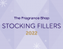 The Fragrance Shop 2022 Stocking Fillers