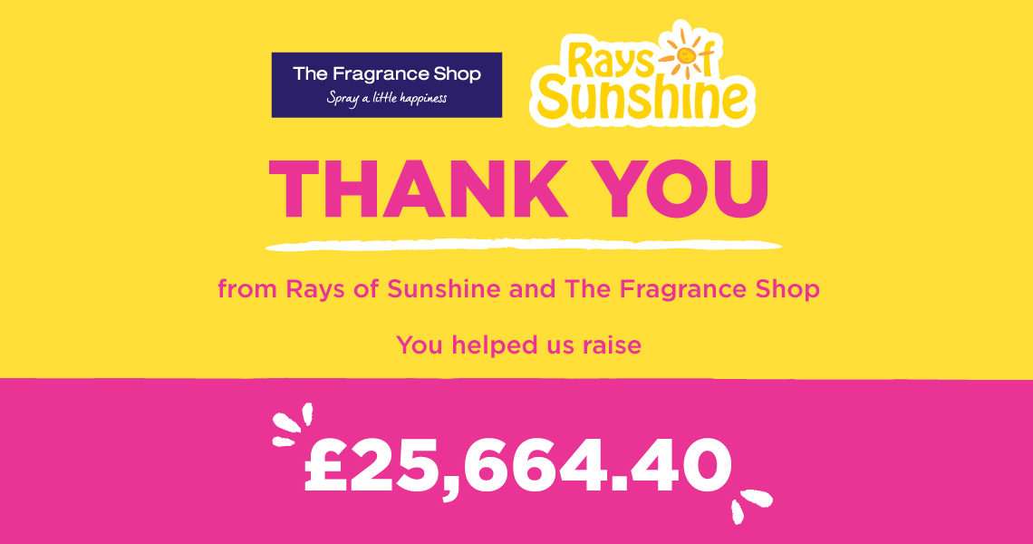 The Fragrance Shop contributed £25,000 to Rays of Sunshine's #WhatIWouldGive campaign